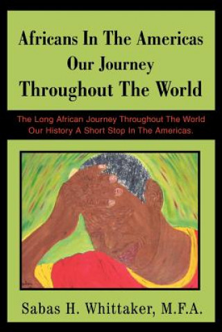 Africans In The Americas Our Journey Throughout The World