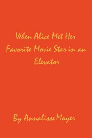 When Alice Met Her Favorite Movie Star in an Elevator