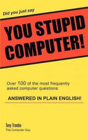 Did you just say YOU STUPID COMPUTER!