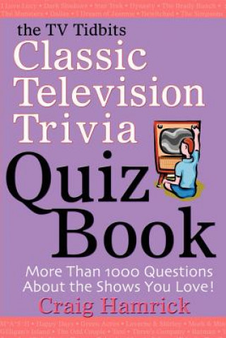 TV Tidbits Classic Television Trivia Quiz Book