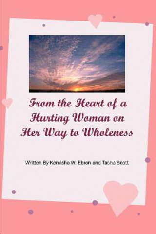 From the Heart of a Hurting Woman on Her Way to Wholeness