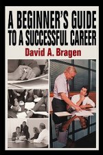 Beginner's Guide To A Successful Career