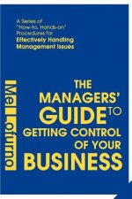 Managers' Guide to Getting Control of Your Business