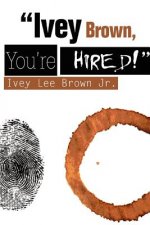 Ivey Brown, You're Hired!