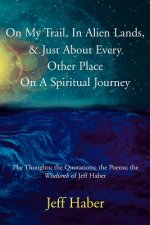 On My Trail, In Alien Lands, & Just About Every Other Place On A Spiritual Journey
