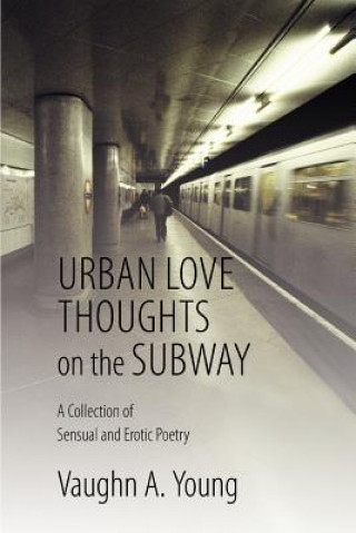 Urban Love Thoughts on the Subway