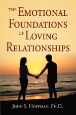 Emotional Foundations of Loving Relationships