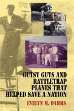 Gutsy Guys and Rattletrap Planes That Helped Save a Nation