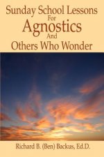 Sunday School Lessons for Agnostics and Others Who Wonder