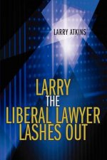Larry the Liberal Lawyer Lashes Out