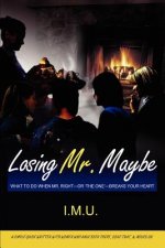 Losing Mr. Maybe