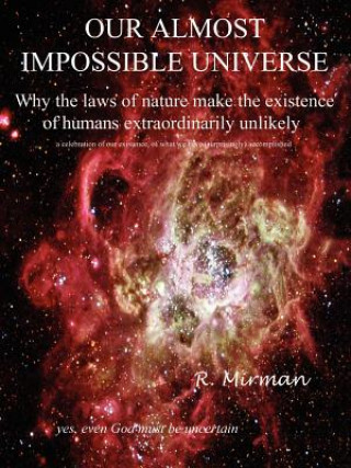 Our Almost Impossible Universe