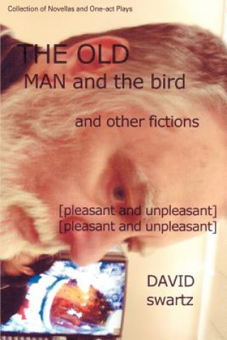 Old Man and the Bird and Other Fictions