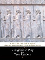 Gilgamesh Play for Teen Readers