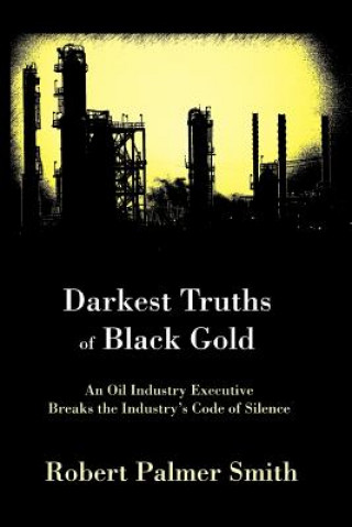 Darkest Truths of Black Gold