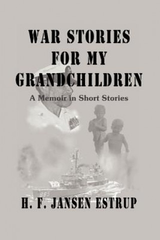 War Stories for My Grandchildren