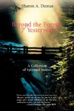 Beyond the Forests of Yesteryears