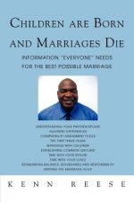 Children Are Born and Marriages Die
