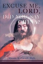 Excuse Me, Lord, Did You Say China?