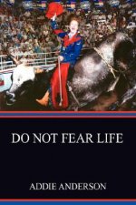 Do Not Fear Life