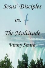 Jesus' Disciples vs. The Multitude