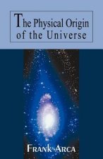 Physical Origin of the Universe