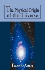 Physical Origin of the Universe