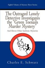 Outraged Lonely Detective Investigates the Green Toenails Murder Mystery