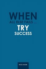 When All Else Fails ... Try Success