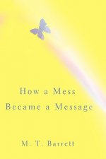 How a Mess Became a Message