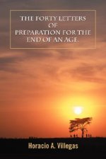 Forty Letters of Preparation for the End of An Age.