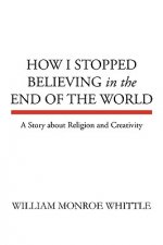 How I Stopped Believing in the End of the World