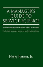 Manager's Guide to Service Science