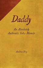 Daddy-An Absolutely Authentic Fake Memoir