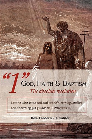 1 God, Faith & Baptism-The absolute resolution