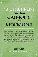 13 Children? Are you Catholic or Mormon?!