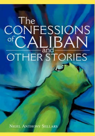 Confessions of Caliban and Other Stories