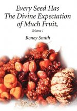 Every Seed Has The Divine Expectation of Much Fruit, Volume 1