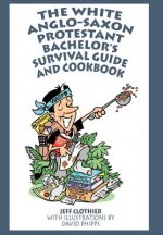 White Anglo-Saxon Protestant Bachelor's Survival Guide and Cookbook