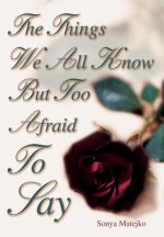 Things We All Know but too Afraid to Say