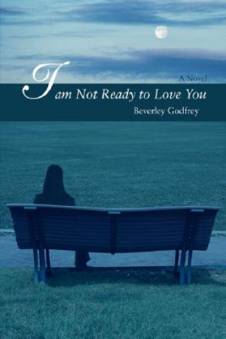 I Am Not Ready to Love You