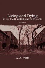 Living and Dying in the Ida B. Wells Housing Projects