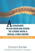 Complete Plain-English Guide to Living with a Spinal Cord Injury