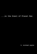 ...on the Scent of Planet Sex