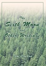 Sixth Moon and Other Writings