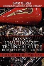 Donny's Unauthorized Technical Guide to Harley Davidson 1936-2008