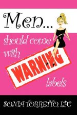 Men Should Come With Warning Labels