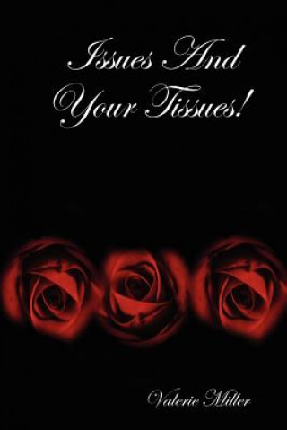 Issues And Your Tissues!