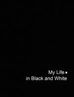 My Life in Black and White