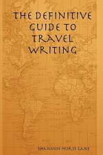 Definitive Guide to Travel Writing